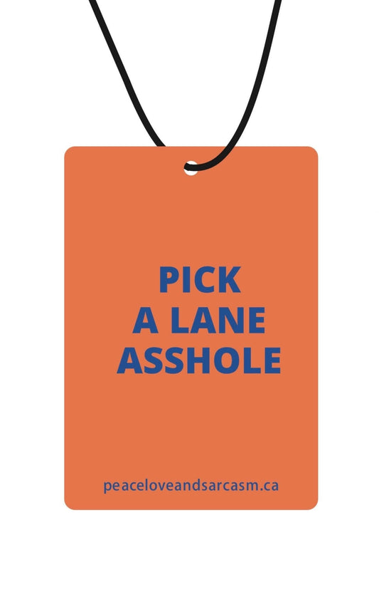 Pick A Lane Asshole Air Freshener