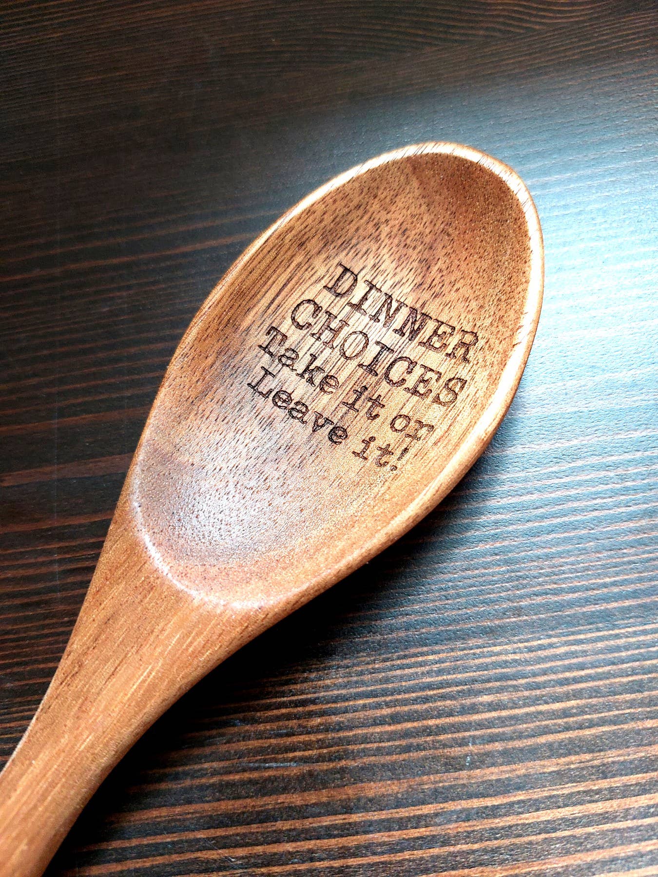DINNER CHOICES take it or leave it funny wood spoon Gift