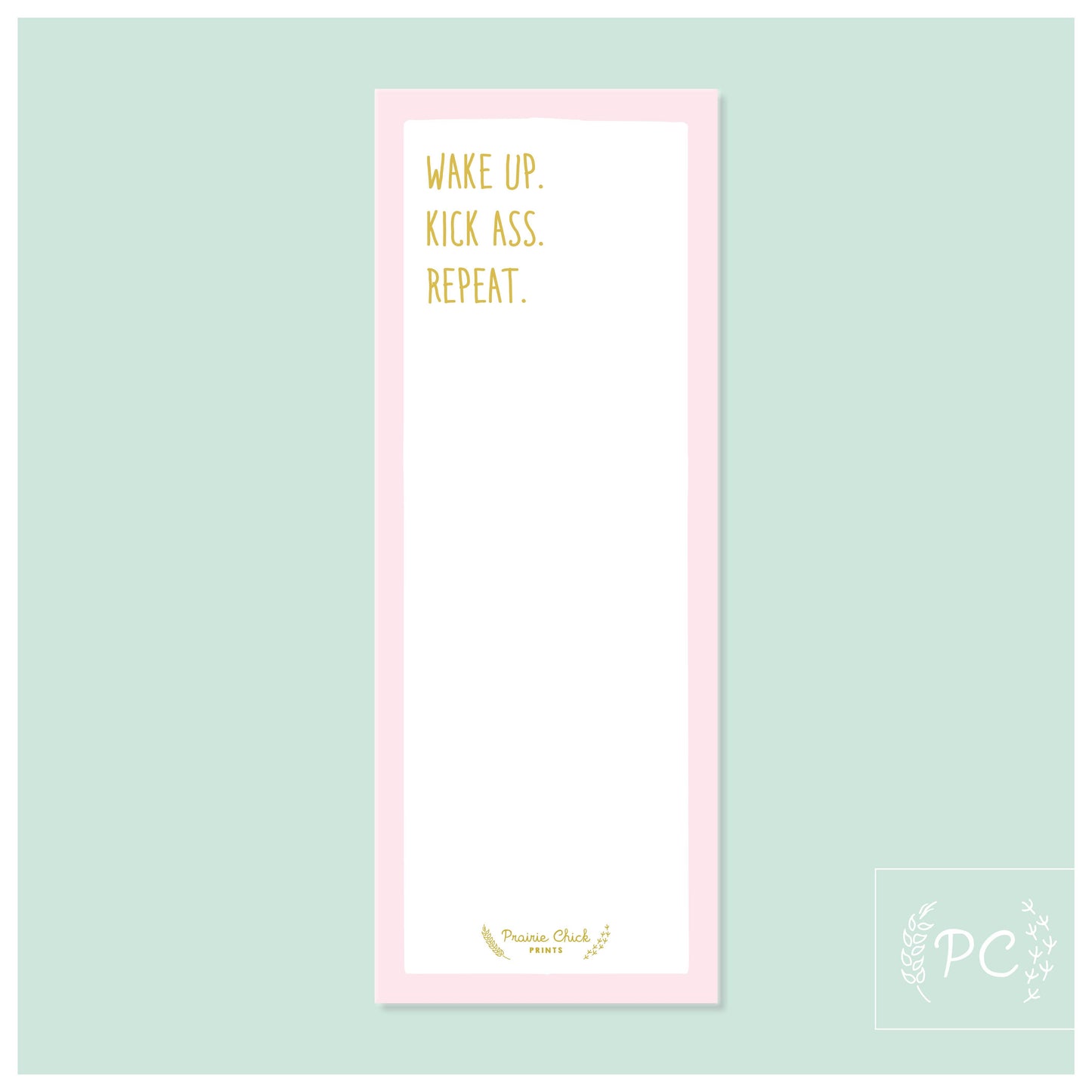 Wake up. kick ass. repeat. | note pad