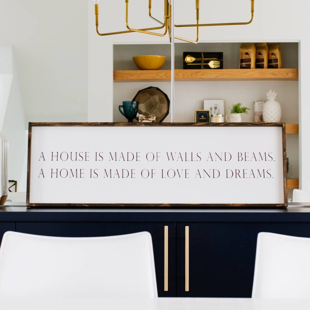 A House is Made of Walls and Beams Wood Sign
